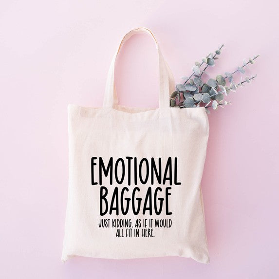 Emotional Baggage Just Kidding As If Tote