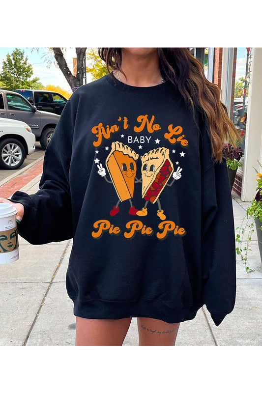 Aint no Lie... PIE PIE PIE! Unisex Fleece Sweatshirt