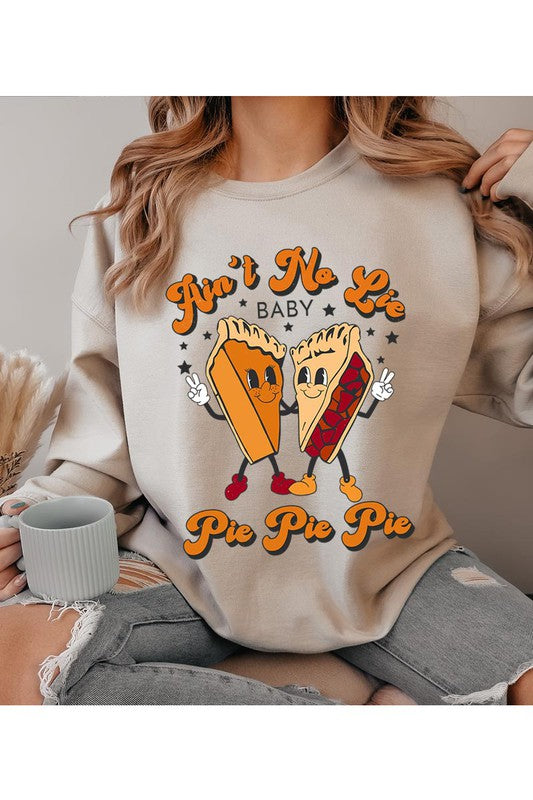 Aint no Lie... PIE PIE PIE! Unisex Fleece Sweatshirt