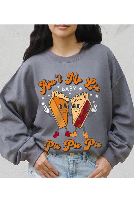 Aint no Lie... PIE PIE PIE! Unisex Fleece Sweatshirt