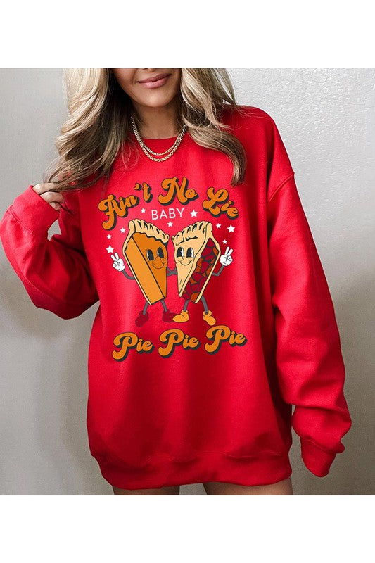 Aint no Lie... PIE PIE PIE! Unisex Fleece Sweatshirt