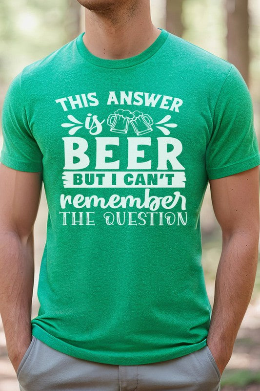 St Patricks Day The Answer Is Beer Mens Tee