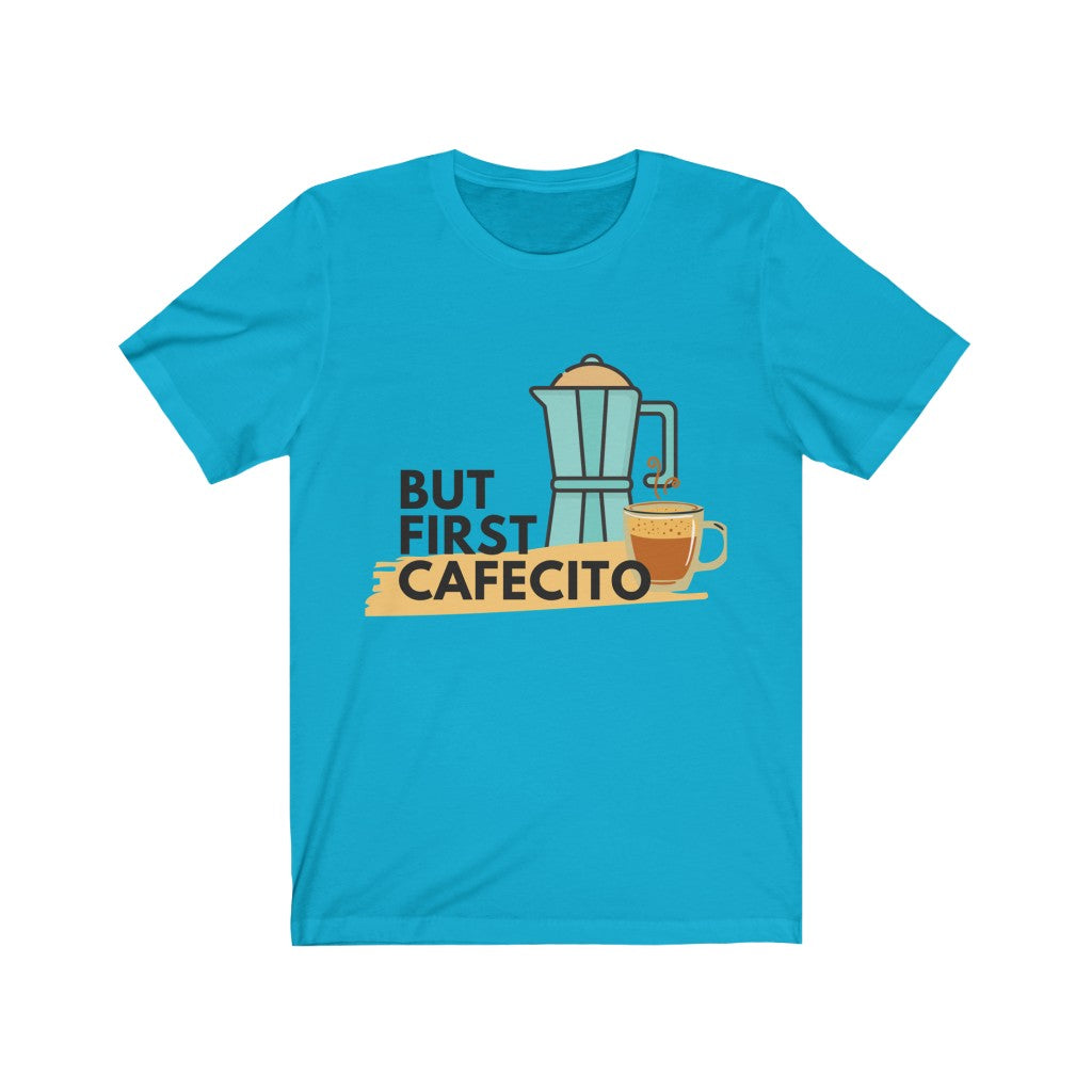 Unisex Jersey Short Sleeve Tee- But first Cafecito