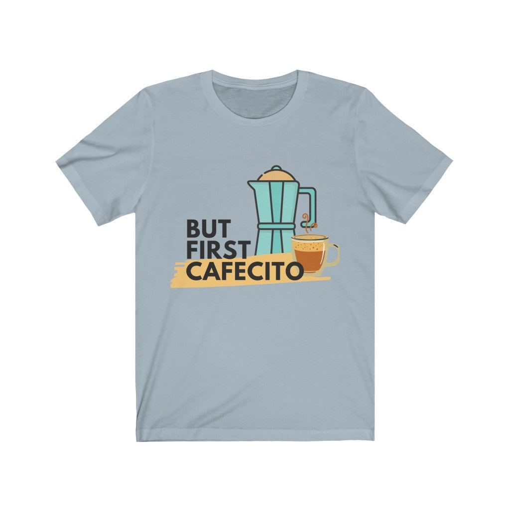 Unisex Jersey Short Sleeve Tee- But first Cafecito