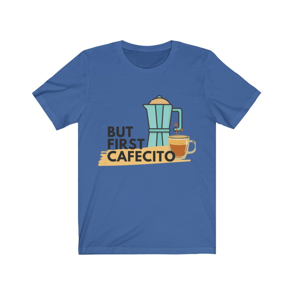 Unisex Jersey Short Sleeve Tee- But first Cafecito