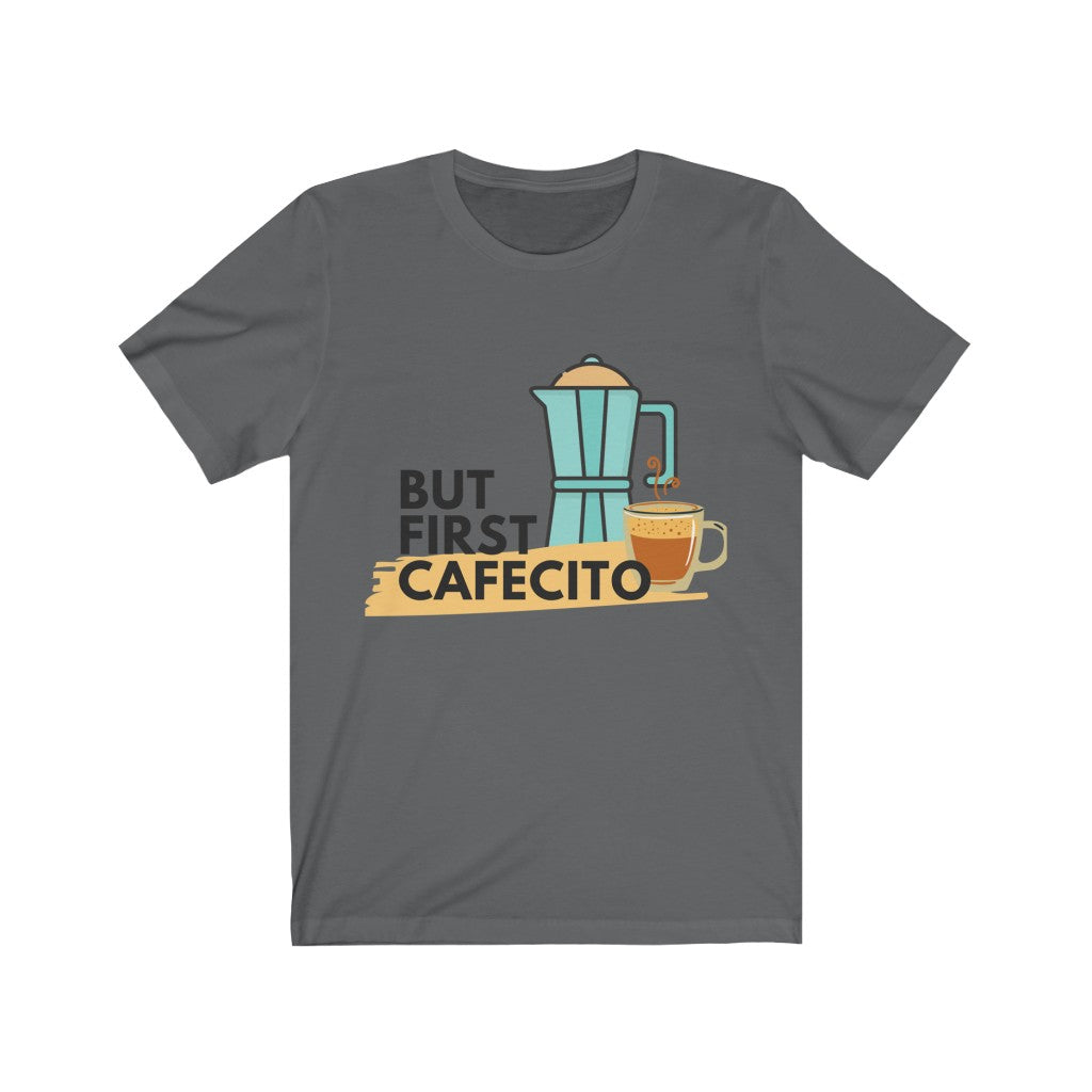 Unisex Jersey Short Sleeve Tee- But first Cafecito