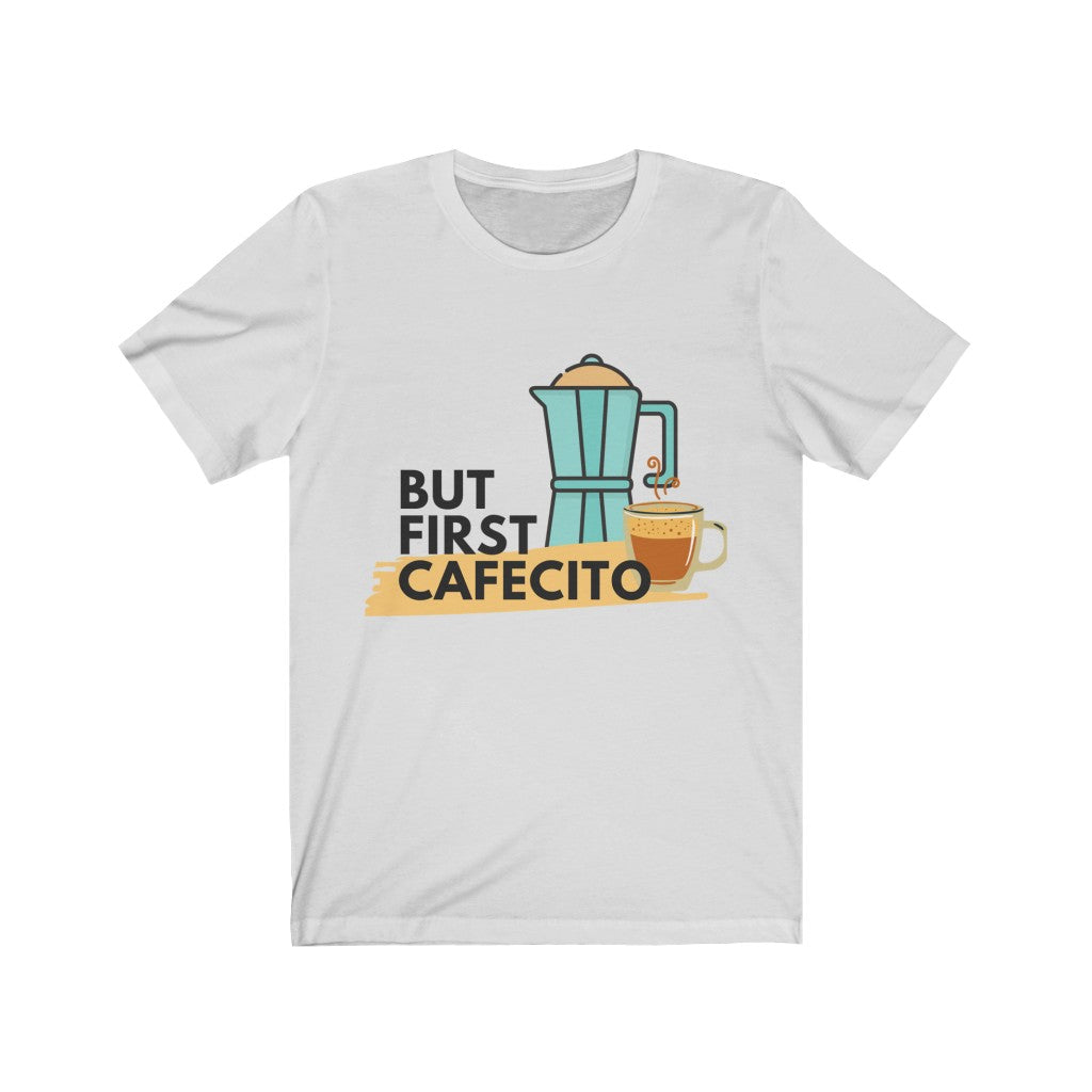 Unisex Jersey Short Sleeve Tee- But first Cafecito