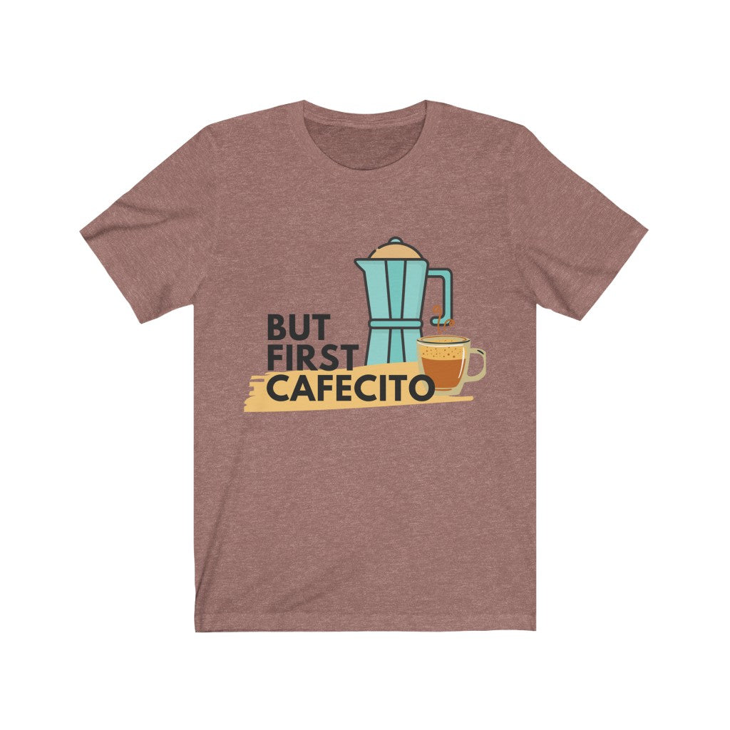 Unisex Jersey Short Sleeve Tee- But first Cafecito