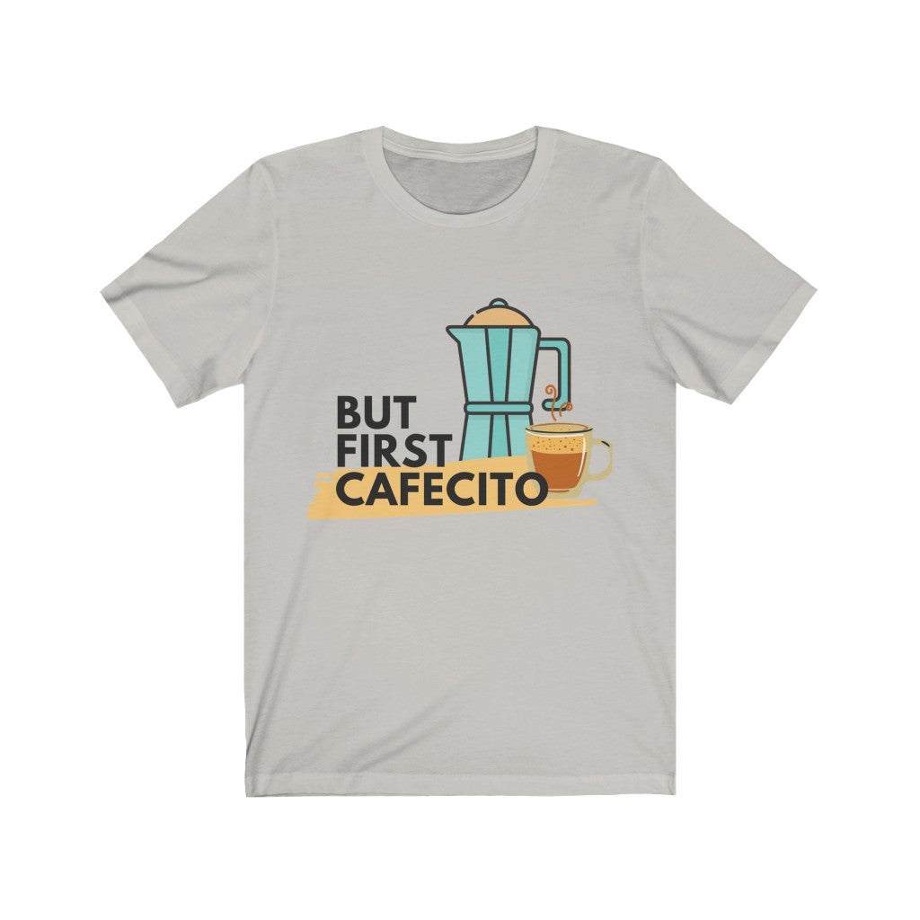 Unisex Jersey Short Sleeve Tee- But first Cafecito