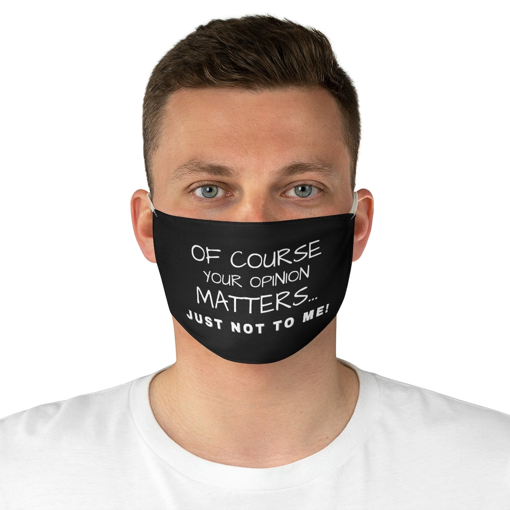 Your Opinion Matters- Fabric Face Mask