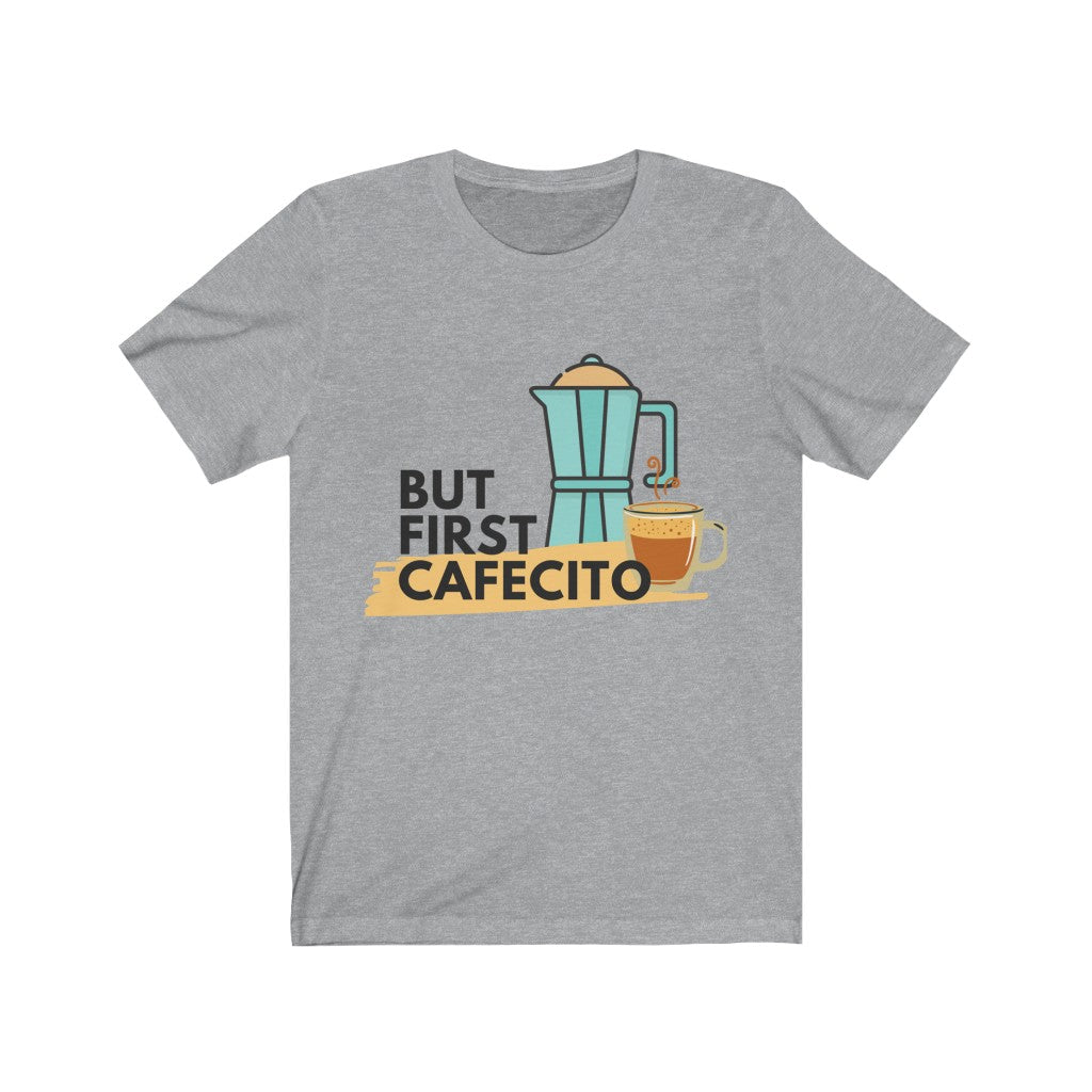 Unisex Jersey Short Sleeve Tee- But first Cafecito