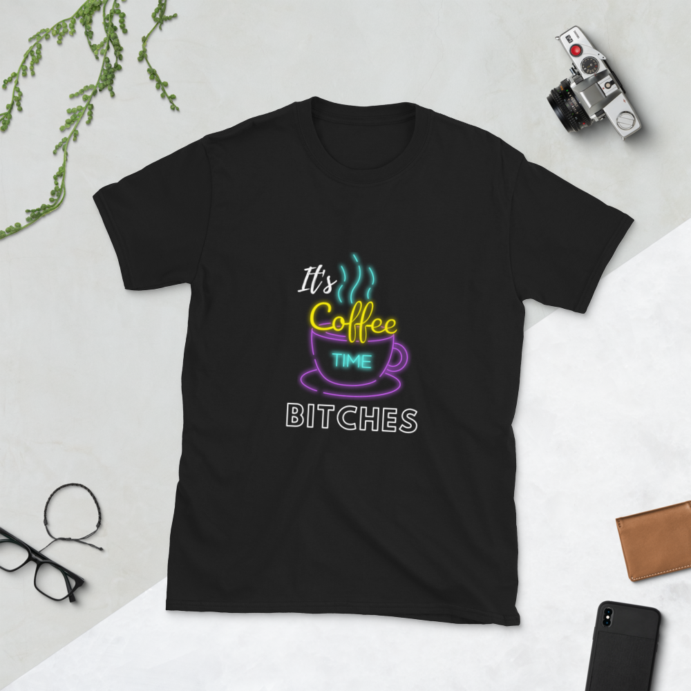 "Its Coffee time Bitches" Short-Sleeve Unisex T-Shirt