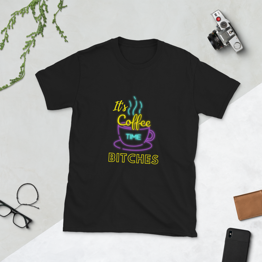 "Its Coffee Time Bitches" Short-Sleeve Unisex T-Shirt
