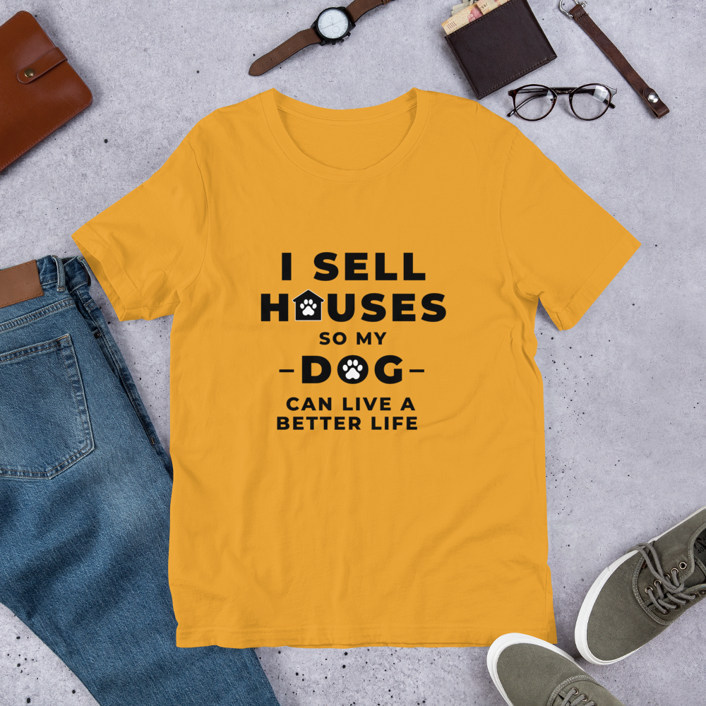 I Sell Houses so my Dog Can live a better life (BLK ) Short-Sleeve Unisex T-Shirt