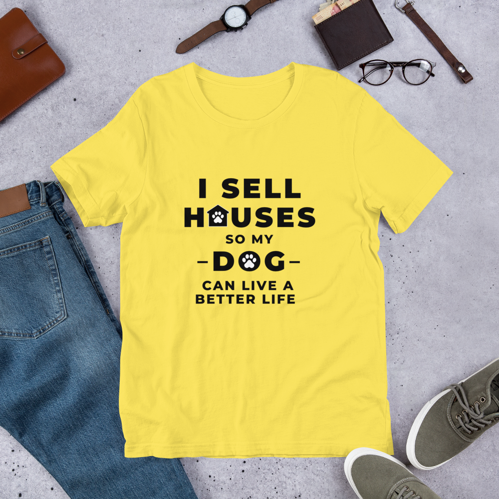 I Sell Houses so my Dog Can live a better life (BLK ) Short-Sleeve Unisex T-Shirt