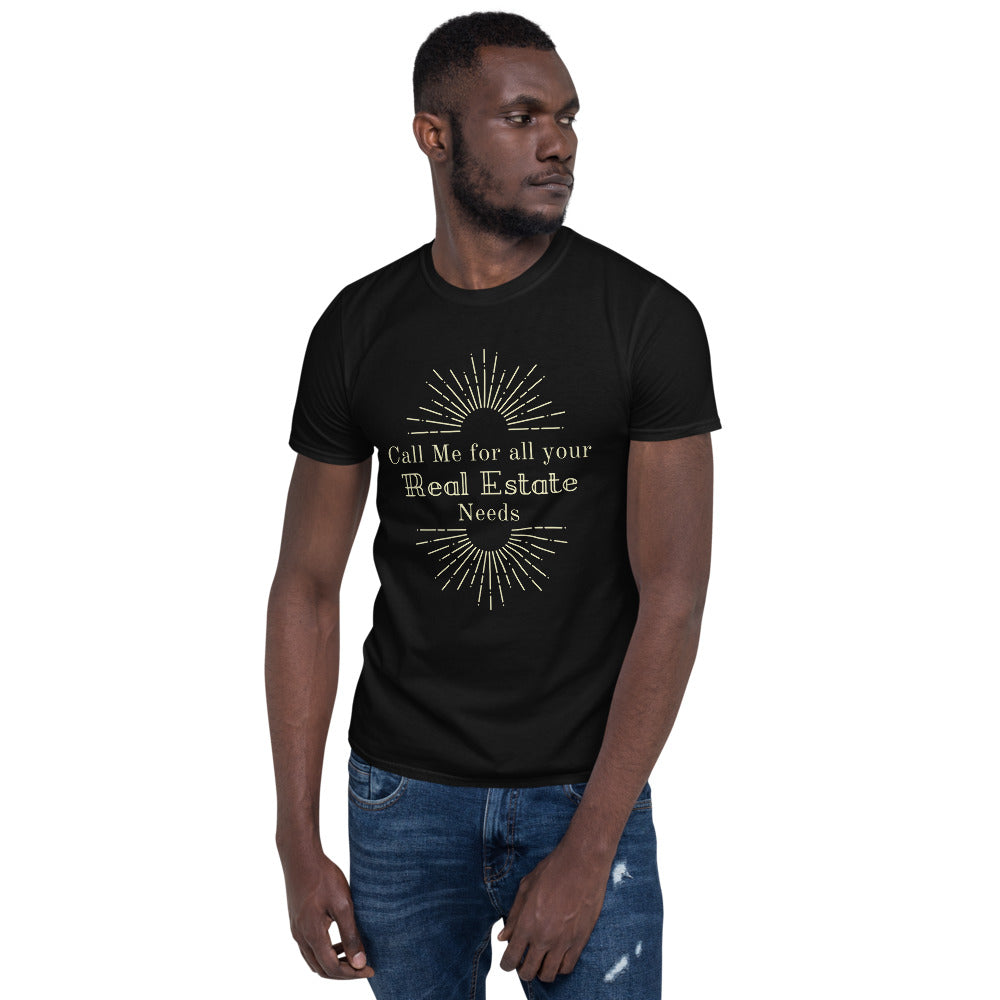 "Call me for all your Real Estate needs!"  Short-Sleeve Unisex T-Shirt