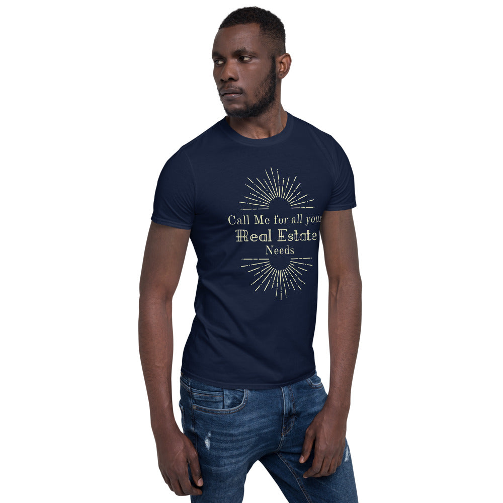 "Call me for all your Real Estate needs!"  Short-Sleeve Unisex T-Shirt