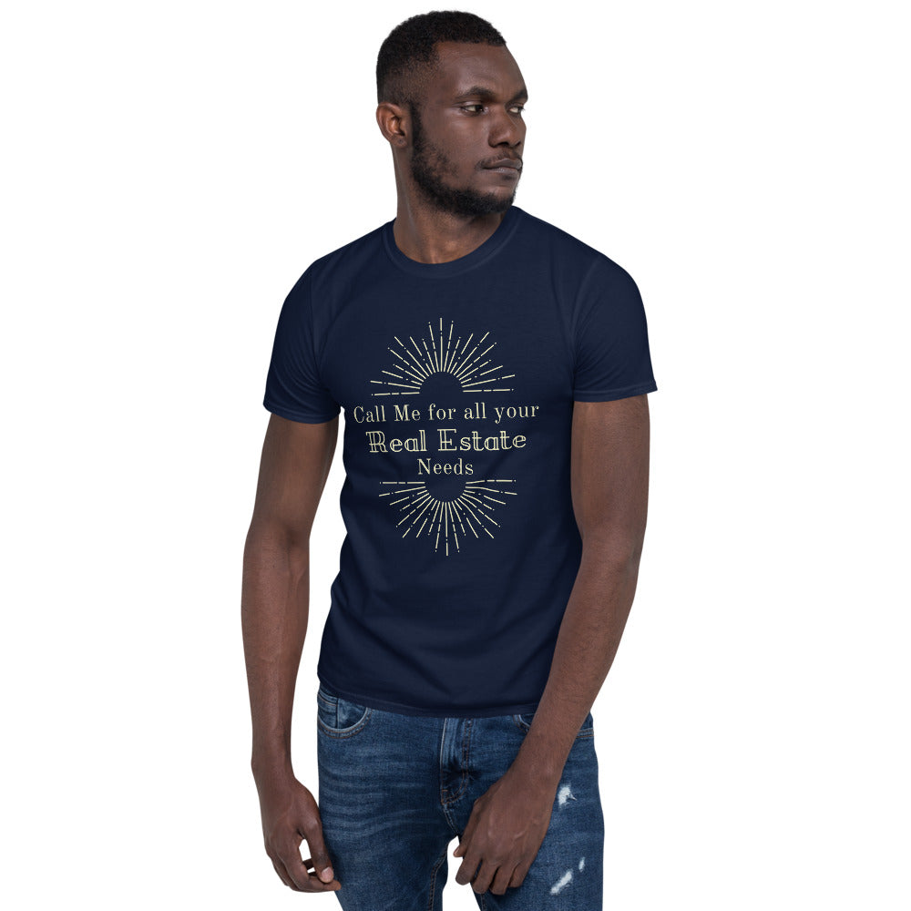 "Call me for all your Real Estate needs!"  Short-Sleeve Unisex T-Shirt