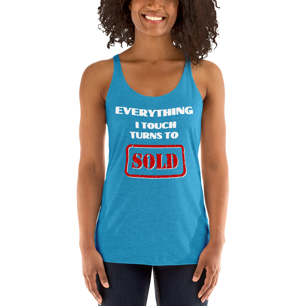 Everything i touch turns to sold Women&