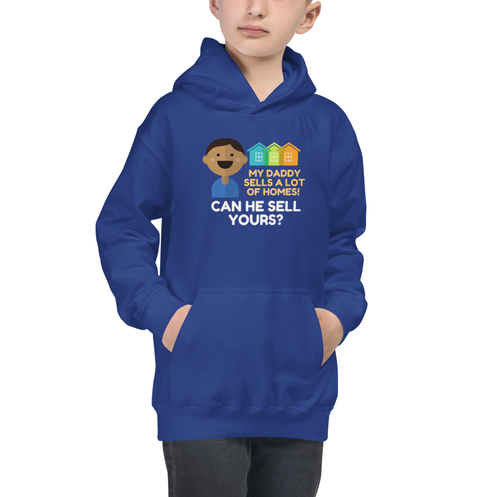 My Daddy Sells A Lot of Homes Kids Hoodie