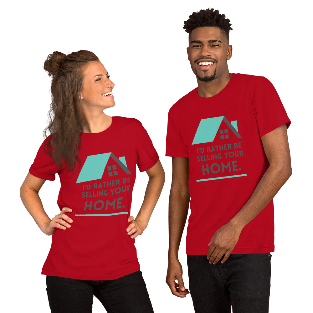 "Id rather be selling your home" Short-Sleeve Unisex T-Shirt