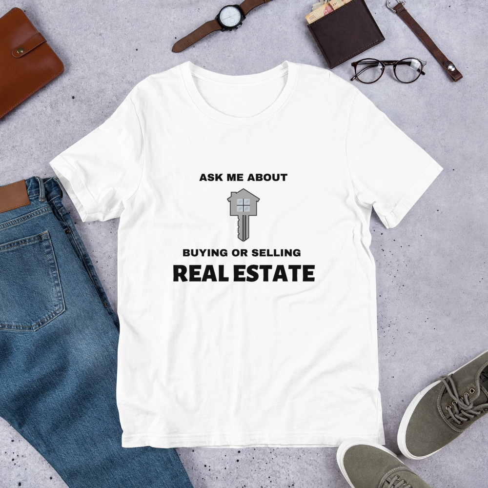 &quot;Ask Me about buyer or selling Real Estate&quot; Short-Sleeve Unisex T-Shirt