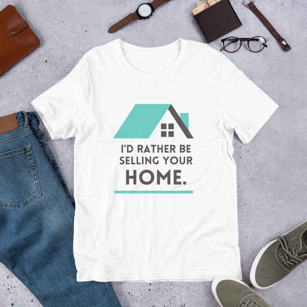"Id rather be selling your home" Short-Sleeve Unisex T-Shirt