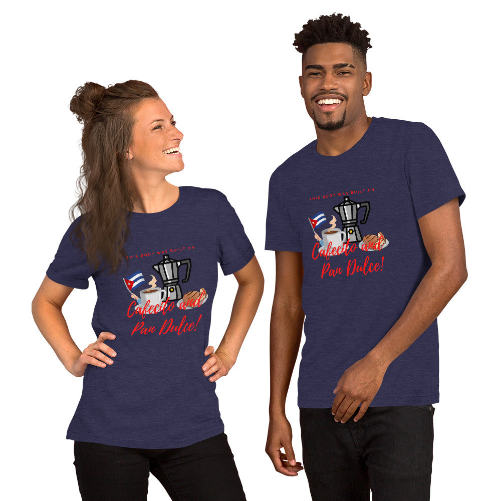 "This Body was Built on Cafecito & Pan Dulce (Cuban Flag)" Short-Sleeve Unisex T-Shirt