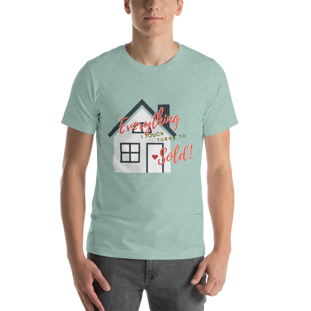 Everything I touch turns to sold! Unisex T-shirt