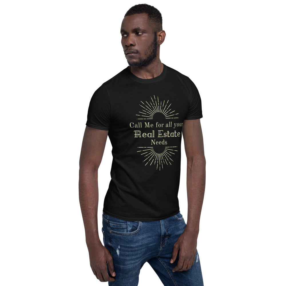 "Call me for all your Real Estate needs!"  Short-Sleeve Unisex T-Shirt