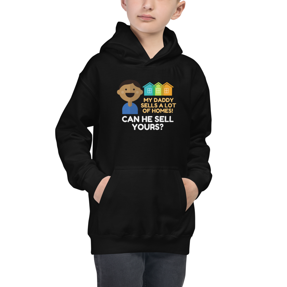 My Daddy Sells A Lot of Homes Kids Hoodie
