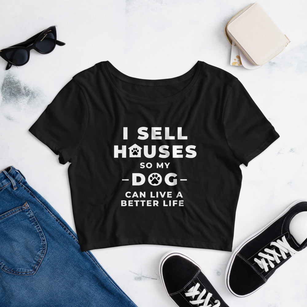 Sell Sell Homes for my DOG- Women’s Crop Tee
