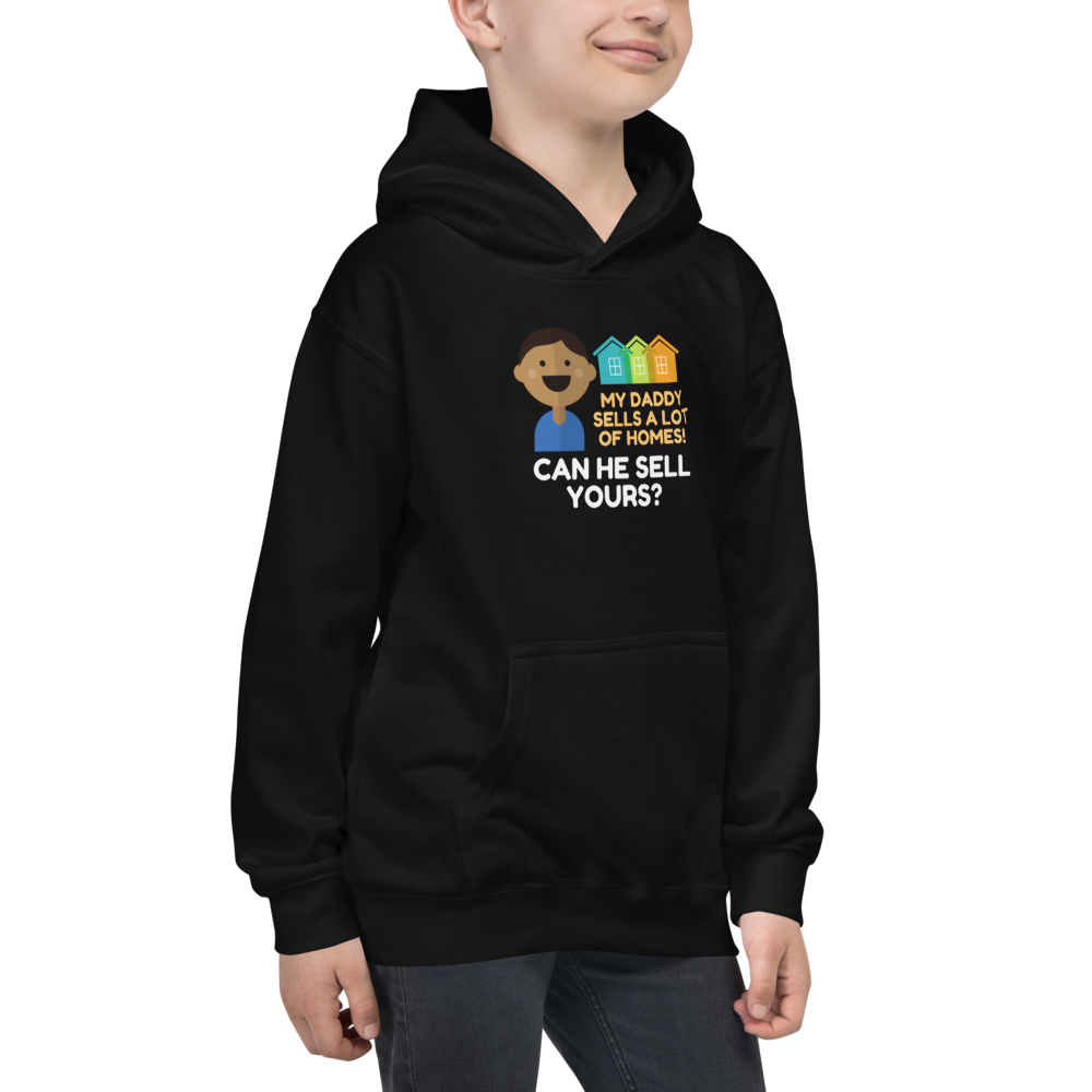 My Daddy Sells A Lot of Homes Kids Hoodie