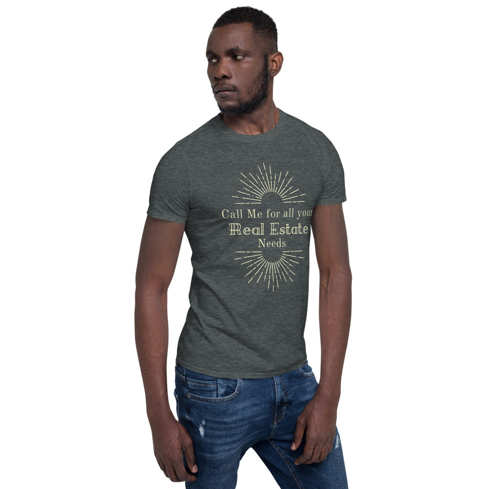 "Call me for all your Real Estate needs!"  Short-Sleeve Unisex T-Shirt