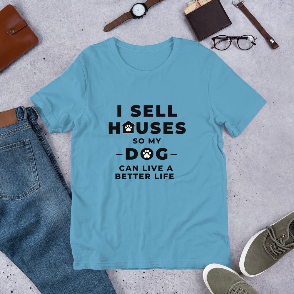 I Sell Houses so my Dog Can live a better life (BLK ) Short-Sleeve Unisex T-Shirt
