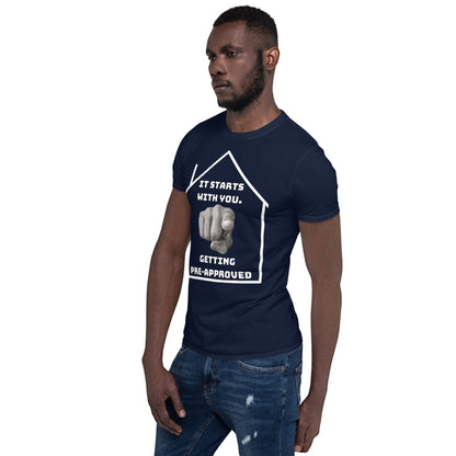 &quot;It starts with YOU getting pre-approved&quot; Short-Sleeve Unisex T-Shirt