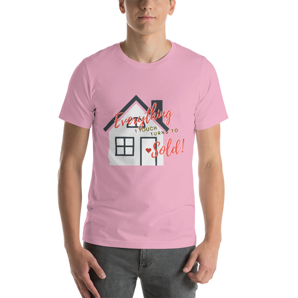 Everything I touch turns to sold! Unisex T-shirt