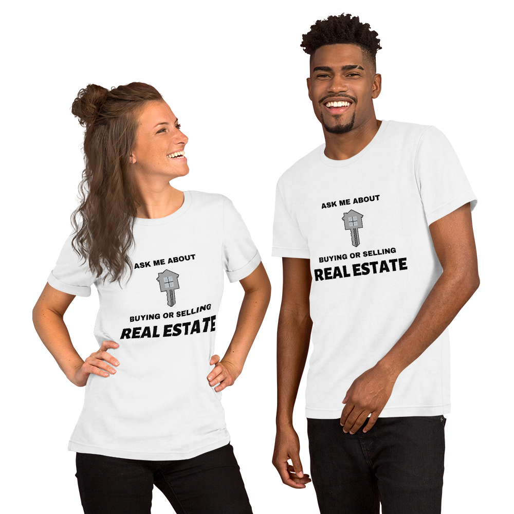 &quot;Ask Me about buyer or selling Real Estate&quot; Short-Sleeve Unisex T-Shirt