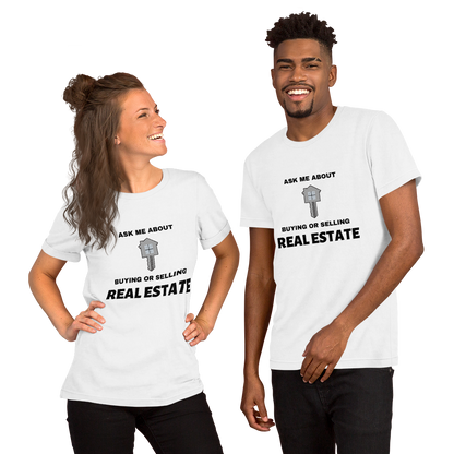 &quot;Ask Me about buyer or selling Real Estate&quot; Short-Sleeve Unisex T-Shirt