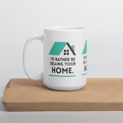 Id Rather Be selling your home- MUG