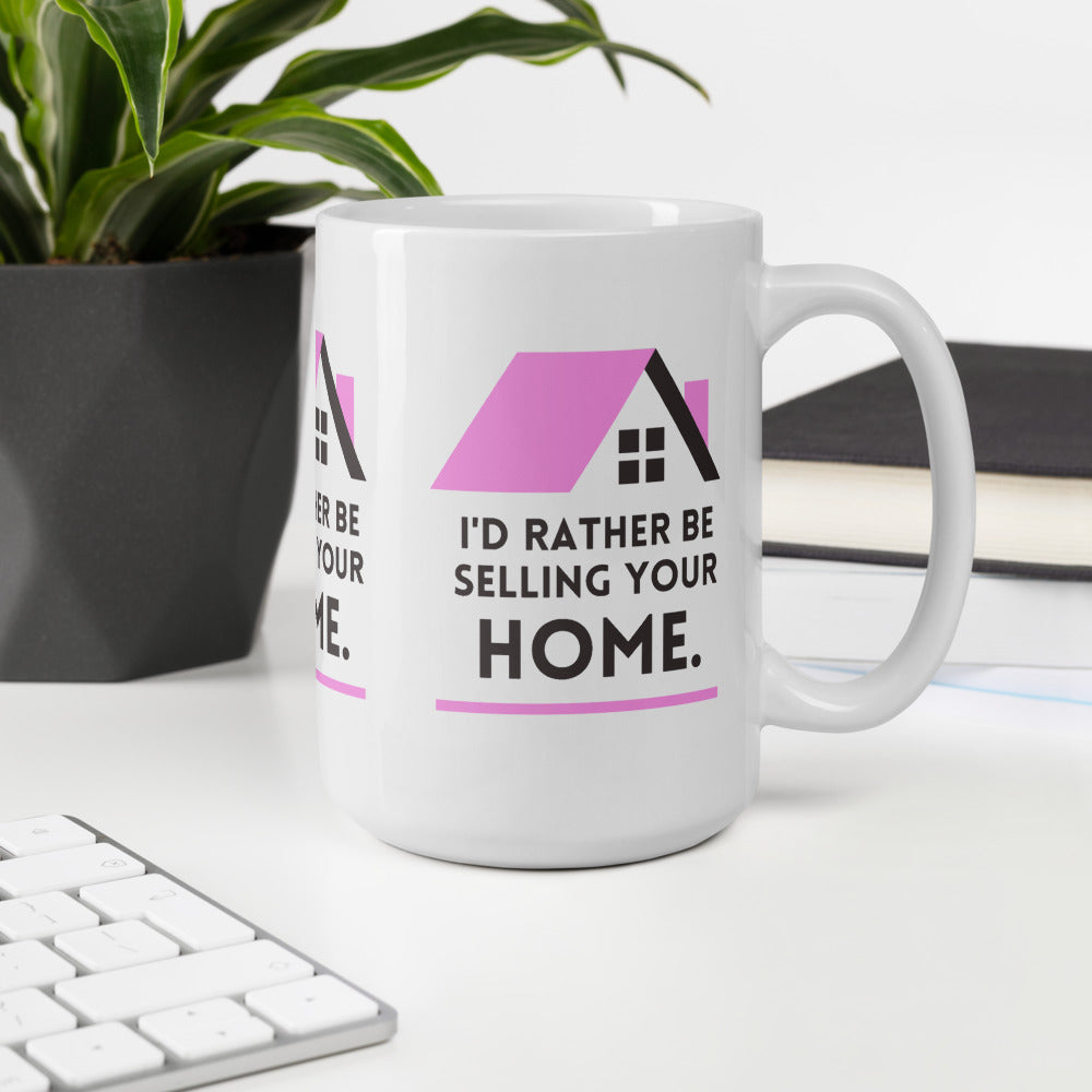 Id Rather Be selling your home pink- MUG