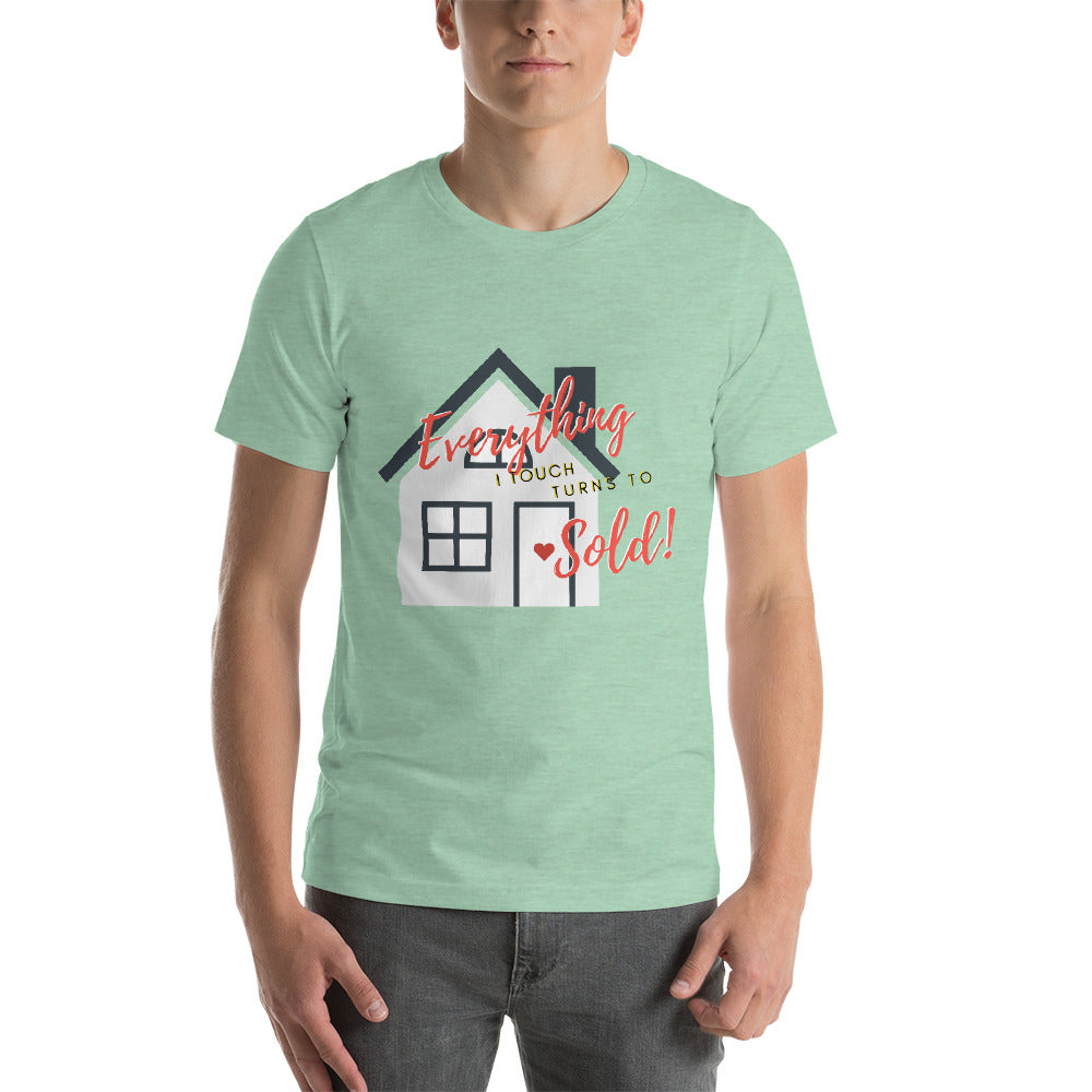Everything I touch turns to sold! Unisex T-shirt