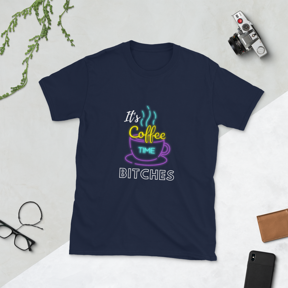 "Its Coffee time Bitches" Short-Sleeve Unisex T-Shirt