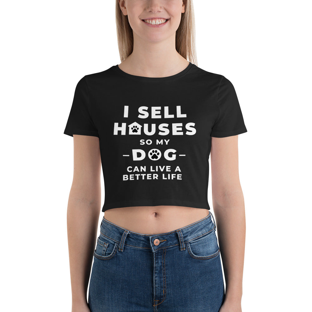 Sell Sell Homes for my DOG- Women’s Crop Tee