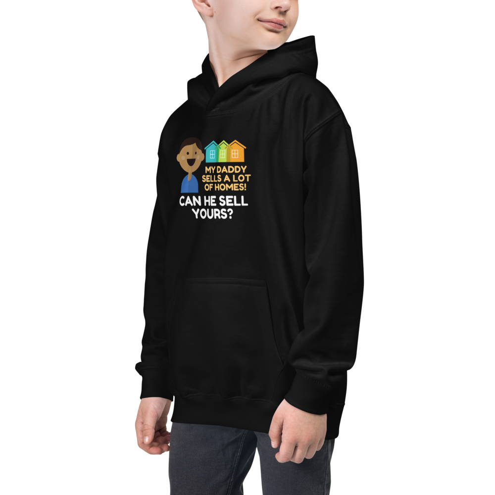 My Daddy Sells A Lot of Homes Kids Hoodie