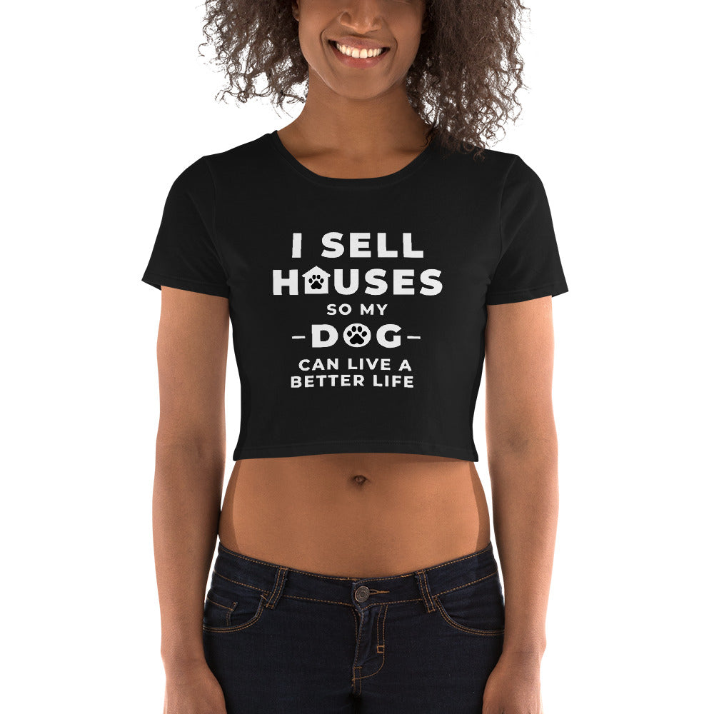 Sell Sell Homes for my DOG- Women’s Crop Tee