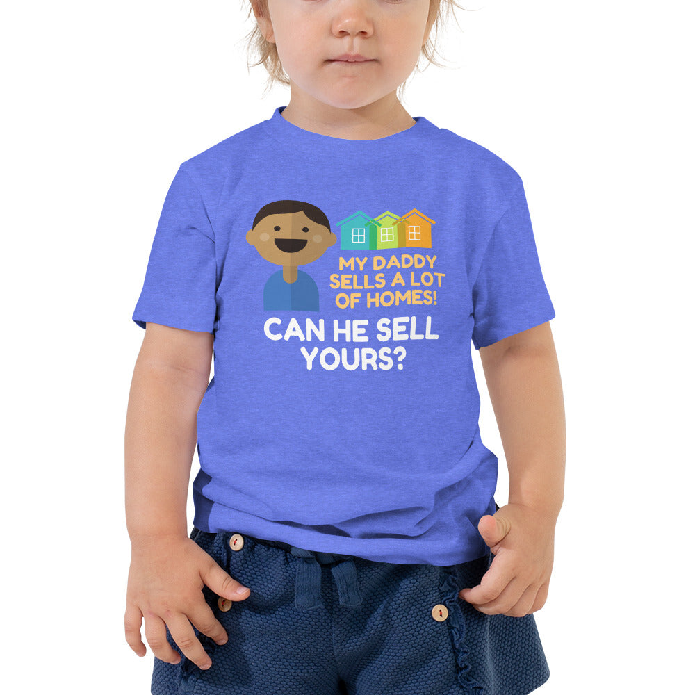 My Daddy Sells a lot of Homes Toddler Short Sleeve Tee