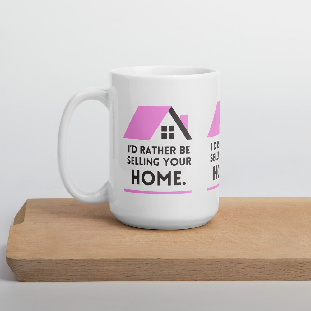 Id Rather Be selling your home pink- MUG