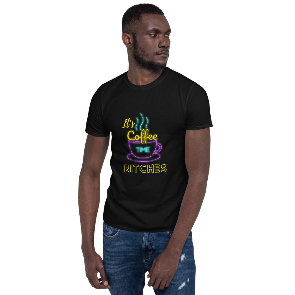 "Its Coffee Time Bitches" Short-Sleeve Unisex T-Shirt