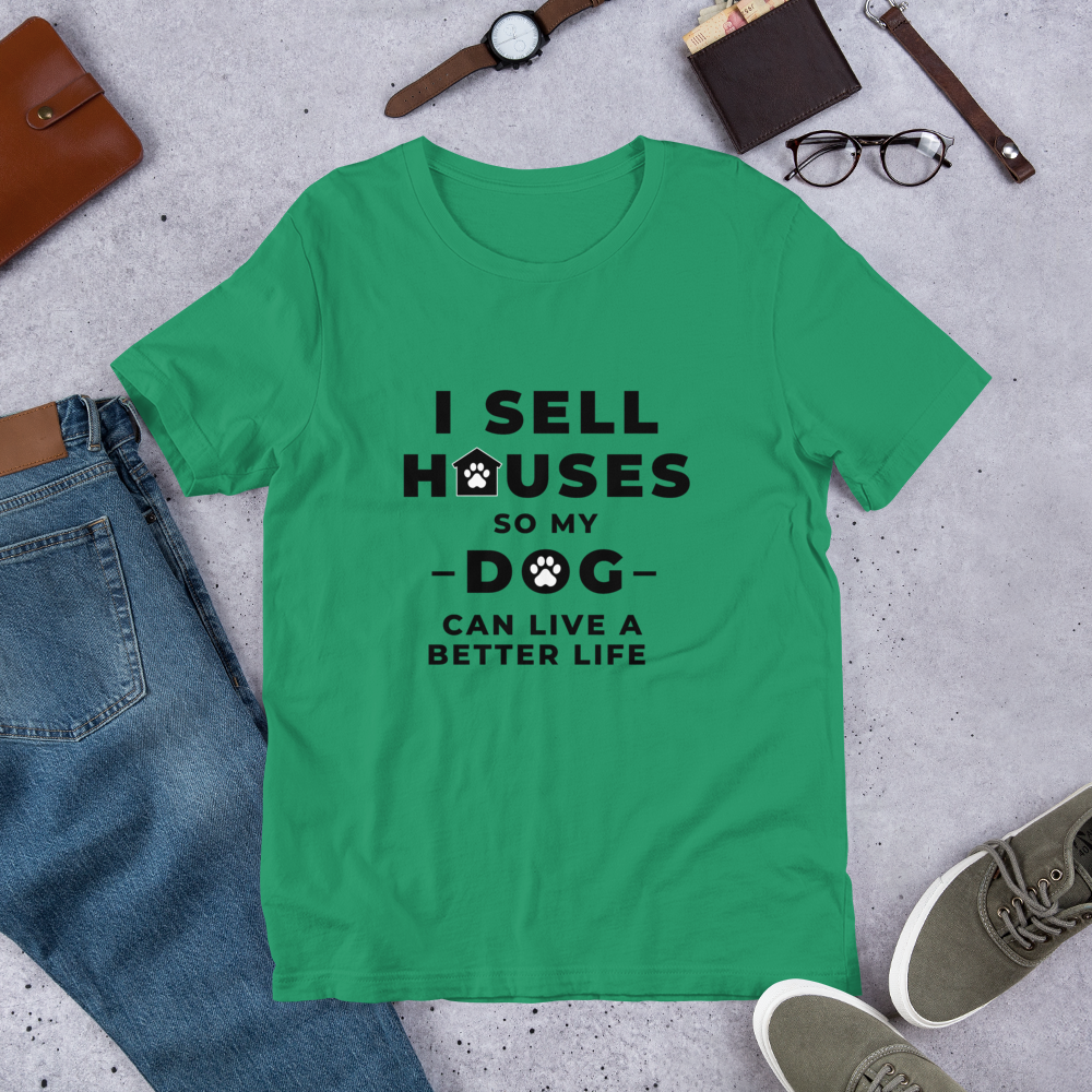 I Sell Houses so my Dog Can live a better life (BLK ) Short-Sleeve Unisex T-Shirt